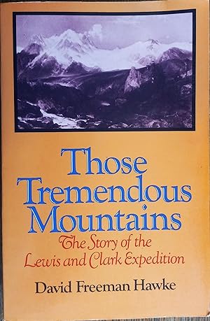 Image du vendeur pour Those Tremendous Mountains: The Story of the Lewis and Clark Expedition mis en vente par The Book House, Inc.  - St. Louis