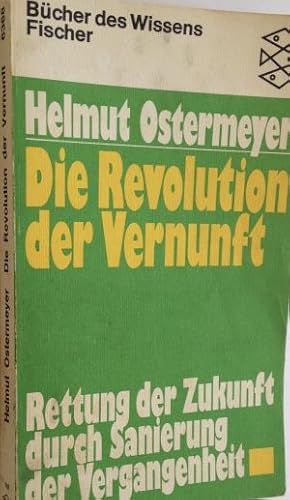 Bild des Verkufers fr Die Revolution der Vernunft. Rettung der Zukunft durch Sanierung der Vergangenheit. zum Verkauf von Gabis Bcherlager