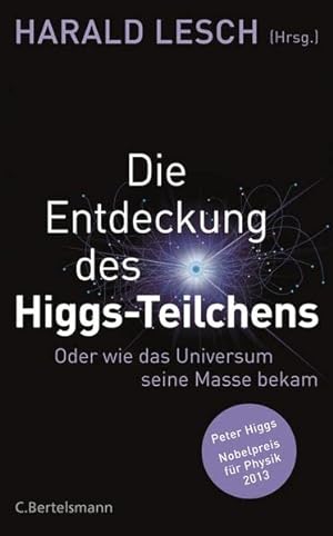 Seller image for Die Entdeckung des Higgs-Teilchens: Oder wie das Universum seine Masse bekam for sale by Gabis Bcherlager