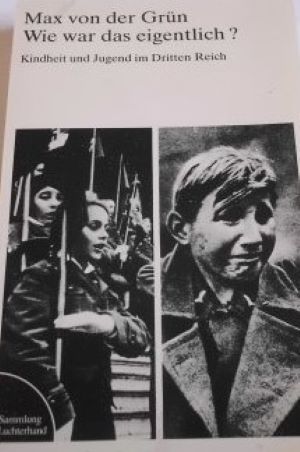 Bild des Verkufers fr Wie war das eigentlich? Kindheit und Jugend im Dritten Reich. zum Verkauf von Gabis Bcherlager