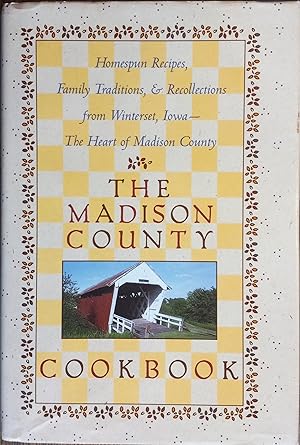 Bild des Verkufers fr The Madison County Cookbook: Homespun Recipes, Family Traditions, and Recollections from Winterset, Iowa - The Heart of Madison County zum Verkauf von The Book House, Inc.  - St. Louis