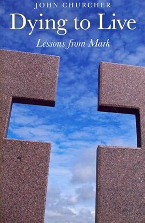 Imagen del vendedor de Dying to Live : Lessons from Mark a la venta por GreatBookPrices