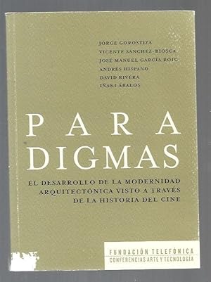 Seller image for PARADIGMAS. EL DESARROLLO DE LA MODERNIDAD ARQUITECTONICA VISTO A TRAVES DE LA HISTORIA DEL CINE for sale by Desvn del Libro / Desvan del Libro, SL