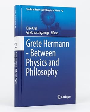 Grete Hermann. Between Physics and Philosophy