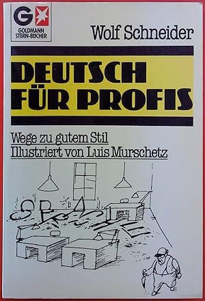 Bild des Verkufers fr Deutsch fr Profis. Wege zu gutem Stil Illustriert von Luis Murschetz. zum Verkauf von biblion2