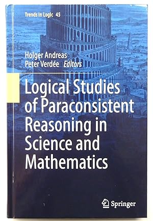 Image du vendeur pour Logical Studies of Paraconsistent Reasoning in Science and Mathematics mis en vente par PsychoBabel & Skoob Books