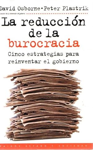 Seller image for La reduccin de la burocracia. Cinco estrategias para reinventar el gobierno . for sale by Librera Astarloa