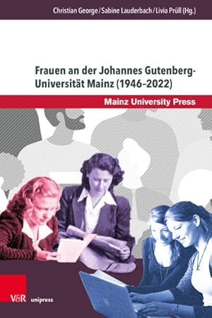 Imagen del vendedor de Frauen an der Johannes Gutenberg-Universitt Mainz (1946-2022) : Historische, biographische und hochschulpolitische Perspektiven a la venta por AHA-BUCH GmbH