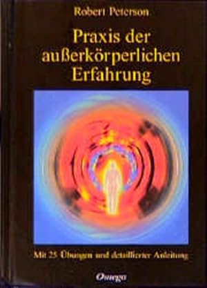 Image du vendeur pour Praxis der auerkrperlichen Erfahrung. Mit 25 bungen und detaillierter Anleitung. Mit 25 bungen und detaillierter Anleitung mis en vente par Antiquariat Mander Quell