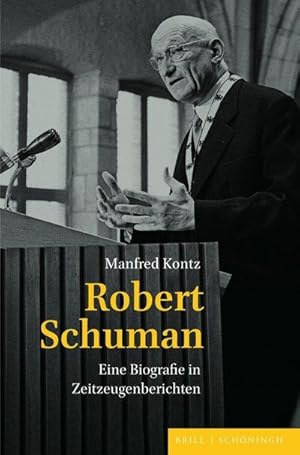 Bild des Verkufers fr Robert Schuman : Eine Biografie in Zeitzeugenberichten. Mit einem Vorwort von Hans Maier zum Verkauf von AHA-BUCH GmbH