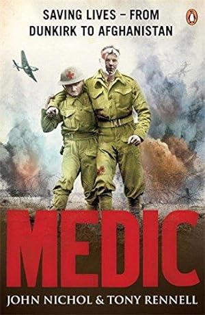 Seller image for Medic: Saving Lives - From Dunkirk to Afghanistan for sale by WeBuyBooks 2