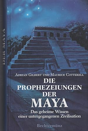 Imagen del vendedor de Die Prophezeiungen der Maya. Das geheime Wissen einer untergegangenen Zivilisation. Aus dem Englischen von Udo Wernige. das geheime Wissen einer untergegangenen Zivilisation a la venta por Antiquariat Mander Quell