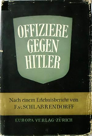 Bild des Verkufers fr Offiziere gegen Hitler / nach einem Erlebnisbericht von Fabian von Schlabrendorff bearbeiten und herausgegeben von Gero von Schulze-Gaevernitz zum Verkauf von Antiquariat Mander Quell