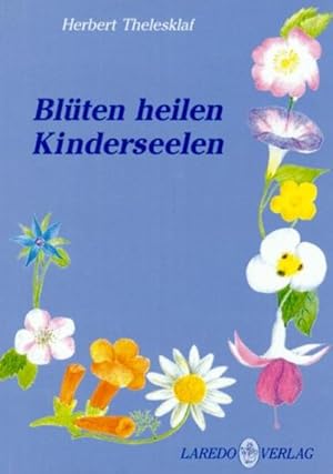 Seller image for Blten heilen Kinderseelen Herbert Thelesklaf. Unter Mitarb. von Joanna Stadler for sale by Antiquariat Mander Quell