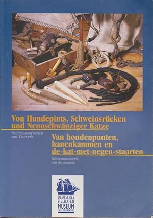 Seller image for Von Hundepints, Schweinsrcken und neunschwnziger Katze Seemannsarbeiten aus Tauwerk ; [Begleitschrift zur Sonderausstellung des Deutschen Sielhafenmuseums in Carolinensiel ; Katalog zur Ausstellung 2000/2001] for sale by Bcher bei den 7 Bergen