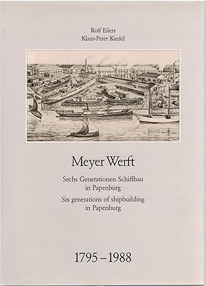 Bild des Verkufers fr Meyer Werft 1795-1988 - Sechs Generationen Schiffbau in Papenburg zum Verkauf von Antiquariat Hans Wger