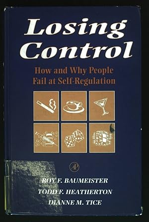 Seller image for Losing Control: How and Why People Fail at Self-Regulation. for sale by books4less (Versandantiquariat Petra Gros GmbH & Co. KG)