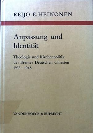 Bild des Verkufers fr Anpassung und Identitt : Theologie u. Kirchenpolitik d. Bremer Dt. Christen 1933 - 1945. Arbeiten zur kirchlichen Zeitgeschichte / Reihe B, Darstellungen ; Bd. 5 zum Verkauf von books4less (Versandantiquariat Petra Gros GmbH & Co. KG)