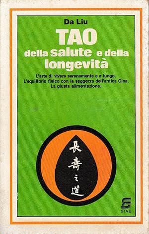 TAO DELLA SALUTE E DELLA LONGEVITÀ - L'arte di vivere serenamente e a lungo. L'equilibrio fisico ...