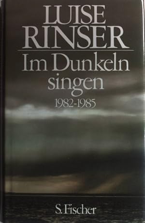 Im Dunkeln singen : 1982 - 1985.