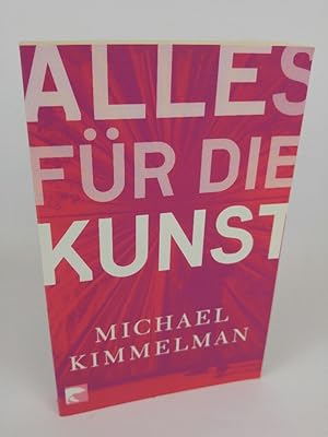 Bild des Verkufers fr Alles fr die Kunst Michael Kimmelman. Aus dem Amerikan. von Michael Bischoff zum Verkauf von ANTIQUARIAT Franke BRUDDENBOOKS