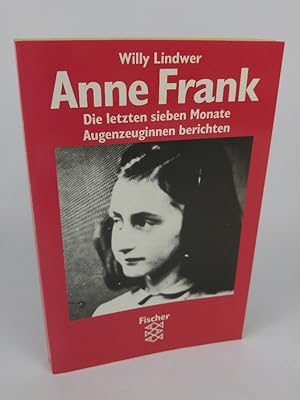 Bild des Verkufers fr Anne Frank: Die letzten sieben Monate. Augenzeuginnen berichten Die letzten sieben Monate. Augenzeuginnen berichten zum Verkauf von ANTIQUARIAT Franke BRUDDENBOOKS