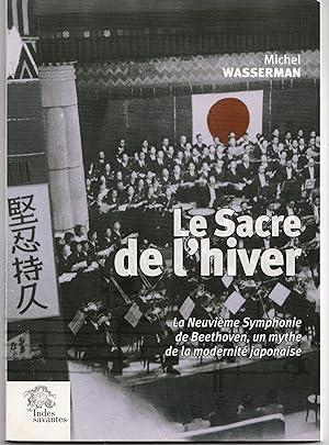Seller image for Le sacre de l'hiver. La Neuvime symphonie de Beethoven, un mythe de la modernit japonaise. for sale by Librairie Franoise Causse