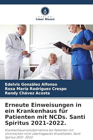 Imagen del vendedor de Erneute Einweisungen in ein Krankenhaus fr Patienten mit NCDs. Santi Spiritus 2021-2022. a la venta por moluna