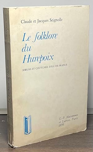 Bild des Verkufers fr Le Folklore du Hurepoix _ Moeurs et Coutumes D'Ile De France zum Verkauf von San Francisco Book Company