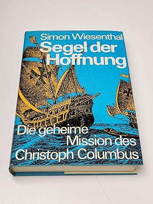 Bild des Verkufers fr Segel der Hoffnung. Die geheime Mission des Christoph Columbus zum Verkauf von BcherBirne