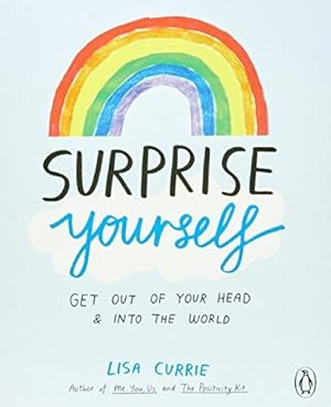 Seller image for Surprise Yourself: Get Out of Your Head and Into the World for sale by WeBuyBooks 2