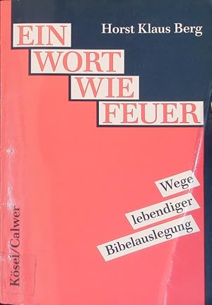 Bild des Verkufers fr Ein Wort wie Feuer. Wege lebendiger Bibelauslegung. zum Verkauf von Antiquariat Bookfarm