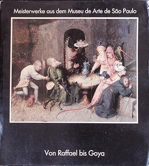 Imagen del vendedor de Von Raffael bis Goya. Meisterwerke aus dem Museu de Arte de So Paulo. a la venta por Antiquariat Bookfarm