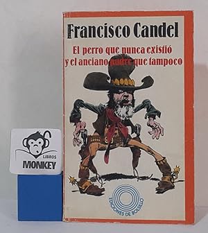 Imagen del vendedor de El perro que nunca existi y el anciano padre que tampoco a la venta por MONKEY LIBROS