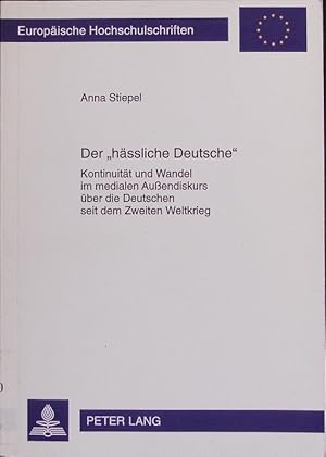 Immagine del venditore per Der "hssliche Deutsche". Kontinuitt und Wandel im medialen Auendiskurs ber die Deutschen seit dem Zweiten Weltkrieg. venduto da Antiquariat Bookfarm