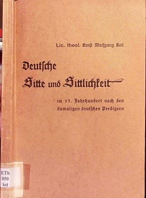 Bild des Verkufers fr Deutsche Sitte und Sittlichkeit. Im 13. Jahrhundert nach den damaligen deutschen Predigern. zum Verkauf von Antiquariat Bookfarm