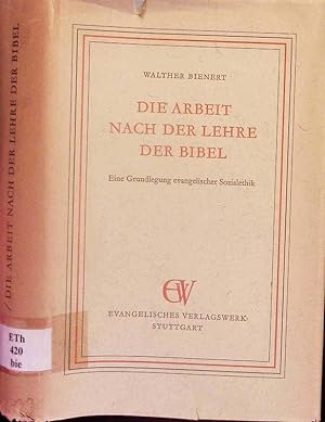 Seller image for Die Arbeit nach der Lehre der Bibel. Eine Grundlegung evangelischer Sozialethik. for sale by Antiquariat Bookfarm
