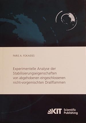 Bild des Verkufers fr Experimentelle Analyse der Stabilisierungseigenschaften von abgehobenen eingeschlossenen nicht-vorgemischten Drallflammen. zum Verkauf von Antiquariat Bookfarm