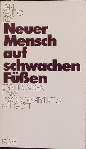 Imagen del vendedor de Neuer Mensch auf schwachen Fen. Erfahrungen e. Psychoanalytikers mit Gott. a la venta por Antiquariat Bookfarm