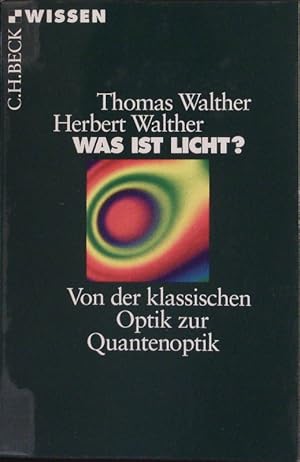 Bild des Verkufers fr Was ist Licht? Von der klassischen Optik zur Quantenoptik. zum Verkauf von Antiquariat Bookfarm