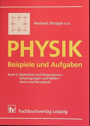 Bild des Verkufers fr Elektrizitt und Magnetismus - Schwingungen und Wellen - Atom- und Kernphysik. Mit 265 durchgerechneten Beispielen, 225 Zusatzaufgaben. zum Verkauf von Antiquariat Bookfarm