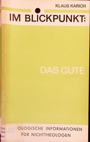 Seller image for Im Blickpunkt: Das Gute; theologische Informationen fr Nichttheologen. for sale by Antiquariat Bookfarm