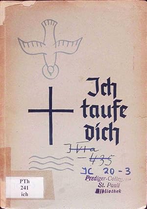 Image du vendeur pour Ich taufe dich!. Taufansprachen fr die Gegenwart. mis en vente par Antiquariat Bookfarm