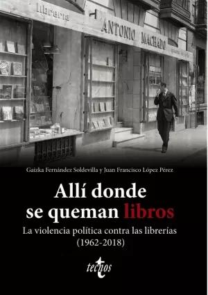 Imagen del vendedor de ALL DONDE SE QUEMAN LIBROS. LA VIOLENCIA POLTICA CONTRA LAS LIBRERAS (1962-2018) a la venta por LIBRERIACB