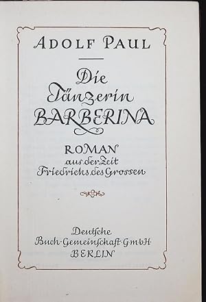 Bild des Verkufers fr Die Tnzerin Barberina. Roman aus der Zeit Friedrich des Grossen. zum Verkauf von Antiquariat Bookfarm