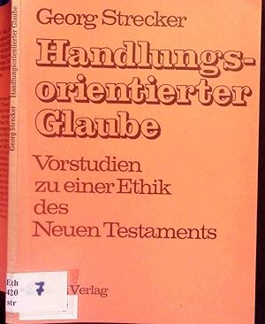 Immagine del venditore per Handlungsorientierter Glaube. Vorstudien zu einer Ethik des Neuen Testaments. venduto da Antiquariat Bookfarm