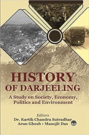 Bild des Verkufers fr History of Darjeeling: A Study on Society, Economy, Politics and Environment zum Verkauf von Vedams eBooks (P) Ltd