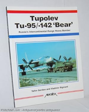 Bild des Verkufers fr Tupolev Tu-95 / - 142 'Bear'. Russia's Intercontinental-Range Heavy Bomber. zum Verkauf von Antiquariat partes antiquares