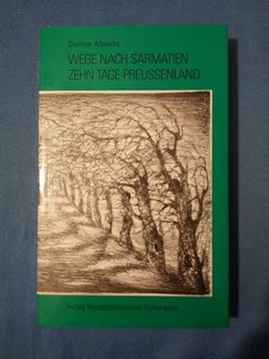 Wege nach Sarmatien - zehn Tage Preussenland : Orte, Texte, Zeichen. Institut Nordostdeutsches Ku...