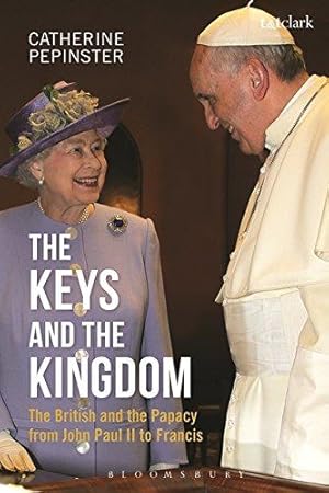 Seller image for The Keys and the Kingdom: The British and the Papacy from John Paul II to Francis for sale by WeBuyBooks